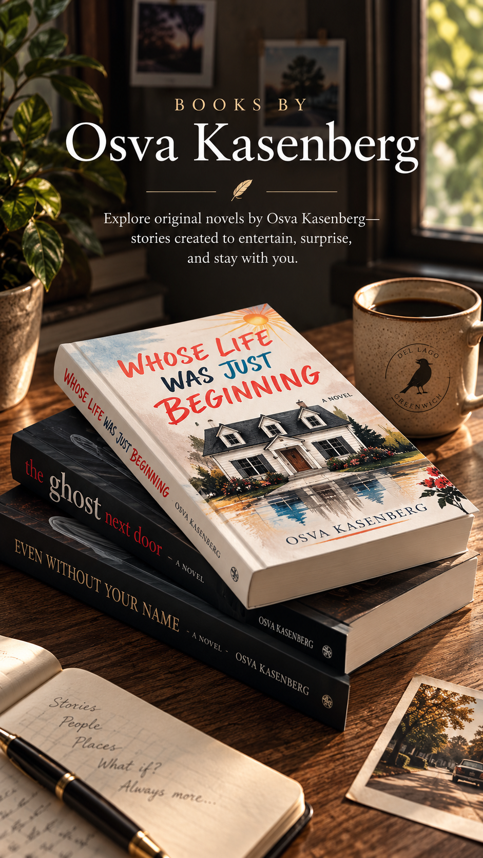 Novels by Osva Kasenberg including Whose Life Was Just Beginning, The Ghost Next Door, and Even Without Your Name
